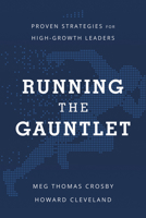 Running the Gauntlet: Proven Strategies for High-Growth Leaders 1639090568 Book Cover