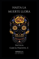 Hasta La Muerte Llora 1705353169 Book Cover