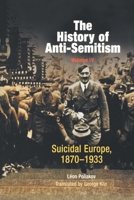 The History of Anti-Semitism 4: Suicidal Europe 1870-1933 0812218663 Book Cover