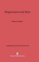 Magnesium and Man 0674366360 Book Cover