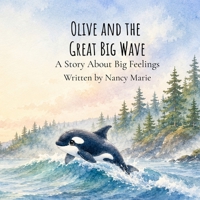 Olive and the Great Big Wave: A Story About Big Feelings (The Salish Seas Series) B0H74RLYWH Book Cover