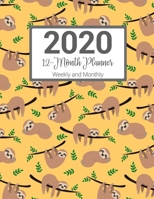 2020 12-Month Planner Weekly and Monthly: Cute Sloth Pattern Lazy Napping Cover Yellow 1696811090 Book Cover
