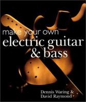Make Your Own Electric Guitar & Bass 1895569702 Book Cover