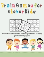 Brain Games for Clever Kids: puzzle gifts for kids who are clever | gifts for smart kids and puzzle activity books for camping | buy for your kids, ... kids | 8.5 x 11 size how to play sudoku book 1655674129 Book Cover