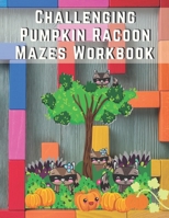 Challenging Pumpkin Racoon Mazes Workbook: For kids and adults - Easy mazes one page with perfect size 8.5x11 - color 32 pages with mazes and 8 pages B08LNSKY14 Book Cover