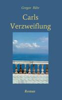Carls Verzweiflung 3746966272 Book Cover