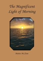 The Magnificent Light of Morning 1732997004 Book Cover