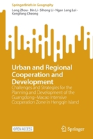 Urban and Regional Cooperation and Development: Challenges and Strategies for the Planning and Development of the Guangdong–Macao Intensive ... Hengqin Island 9811980608 Book Cover