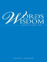 Words of Wisdom: Advice for Life 1490837663 Book Cover