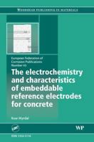 The Electrochemistry and Characteristics of Embeddable Reference Electrodes for Concrete 1845692349 Book Cover