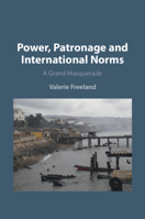 Power, Patronage and International Norms: A Grand Masquerade 1009468537 Book Cover