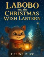 Labobo And the Christmas Wish Lantern B0G58RWNQL Book Cover