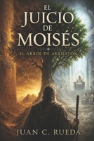 El Juicio de Moisés: El árbol de Akenatón (Antes de Colón) (Spanish Edition) B0H56RK98S Book Cover