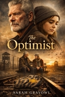 The Optimist: The True Story of Herbert Heller's Holocaust Survival and His Life-Changing Friendship with Abby: Starring Stephen Lang as Herbert Heller B0GNGSWZ5W Book Cover