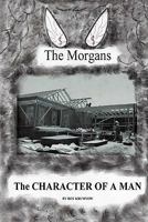 The Character of a Man: The Morgans 1448624479 Book Cover