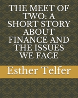 The Meet of Two: A Short Story about Finance and the Issues We Face B08C4G8DJL Book Cover