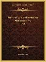 Sanctae Ecclesiae Florentinae Monumenta V2 (1758) 1166326365 Book Cover