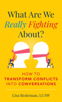 What Are We Fighting About?: How to Transform Conflicts into Conversations 1538182246 Book Cover