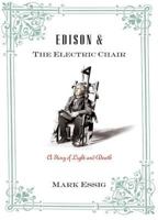 Edison and the Electric Chair: A Story of Light and Death 0802714064 Book Cover