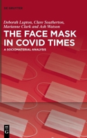 The Face Mask In COVID Times: A Sociomaterial Analysis 3111116654 Book Cover