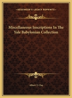Miscellaneous Inscriptions In The Yale Babylonian Collection 1432632647 Book Cover