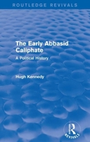The Early Abbasid Caliphate: A Political History 1138953210 Book Cover