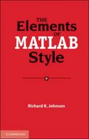 The Elements of MATLAB Style 0521732581 Book Cover