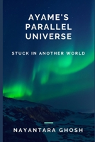 Ayame's Parallel Universe: Stuck In Another World 1729379672 Book Cover