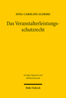 Das Veranstalterleistungsschutzrecht: Eine Analyse Des Im Deutschen Urhg Verankerten Schutzrechts Einschliesslich Vergleichender Betrachtungen Der Ost 3161505034 Book Cover