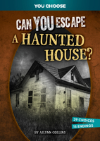 Can You Escape a Haunted House?: An Interactive Paranormal Adventure (You Choose: Haunted Adventures) B0DWF69VXX Book Cover