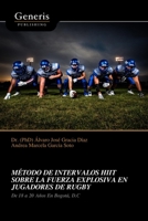 MÉTODO DE INTERVALOS HIIT SOBRE LA FUERZA EXPLOSIVA EN JUGADORES DE RUGBY (Spanish Edition) B0FGHLRKZF Book Cover