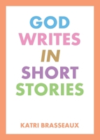 God Writes in Short Stories 1098085175 Book Cover