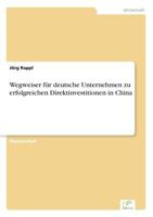 Wegweiser Fur Deutsche Unternehmen Zu Erfolgreichen Direktinvestitionen in China 3838639006 Book Cover
