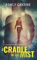 A Cradle In The Mist: A Romantic Suspense Novel B08C4C7BGX Book Cover
