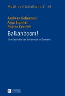 Balkanboom!: Eine Geschichte Der Balkanmusik in Oesterreich 3631645260 Book Cover