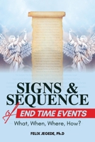 Signs and Sequence of End Times: What, When, Where, How? 1684862477 Book Cover