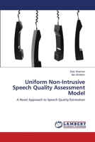 Uniform Non-Intrusive Speech Quality Assessment Model: A Novel Approach to Speech Quality Estimation 3659189723 Book Cover