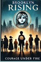 Brooklyn Rising courage under fire: A Modern Tale of Youth, Activism, and Moral Courage . Les Misérables retold and catapulted forward to a modern age B0G4M4X8SD Book Cover