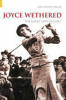 Joyce Wethered: The Great Lady of Golf 0752429272 Book Cover