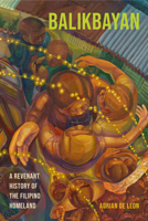 Balikbayan: A Revenant History of the Filipino Homeland (Critical Filipinx Studies) 0295754311 Book Cover
