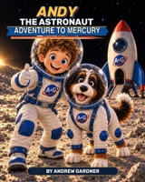 Andy the Astronaut: Adventure to Mercury B0HJYTV2DM Book Cover