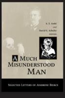 A Much Misunderstood Man: Selected Letters of Ambrose Bierce 0814253326 Book Cover