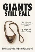 Giants Still Fall: From Cancer and Heroin to Healing and Freedom - A Mother and Son's Journey B0GPHV67XR Book Cover