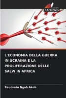L'ECONOMIA DELLA GUERRA IN UCRAINA E LA PROLIFERAZIONE DELLE SALW IN AFRICA (Italian Edition) 6207536118 Book Cover