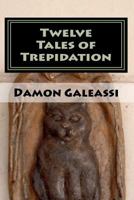 Twelve Tales of Trepidation 1456490966 Book Cover