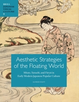 Aesthetic Strategies of the Floating World: Mitate, Yatsushi, and Furyu in Early Modern Japanese Popular Culture 9004209875 Book Cover