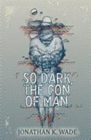 So Dark, the Con of Man 0994338007 Book Cover