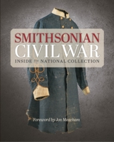 Smithsonian Civil War: Inside the National Collection 1588343898 Book Cover