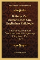 Beitrage Zur Romanischen Und Englischen Philologie: Festschrift Zum Elften Deutschen Neuphilologentage Pfingsten, 1904 (1904) 1167018257 Book Cover