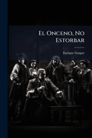 El Onceno, No Estorbar: Comedia En Un Acto Y En Verso 1246289768 Book Cover